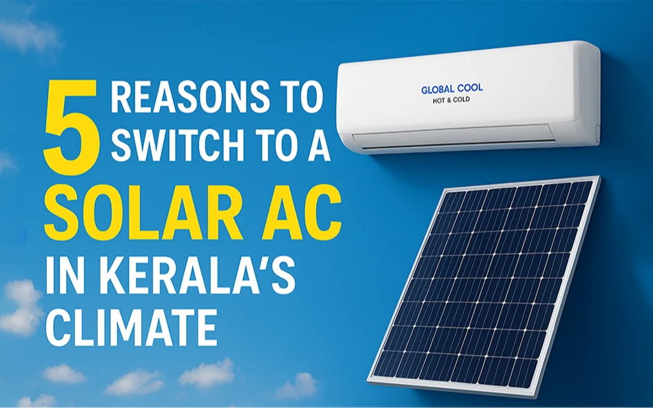 5 Reasons to Switch to a Solar AC in Kerala’s Climate